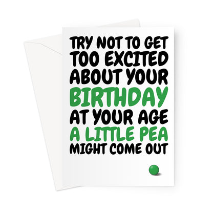 Funny birthday card with bold black and green text making an old age joke about getting too excited and a "little pea" coming out, accompanied by a small green pea illustration on a white background.