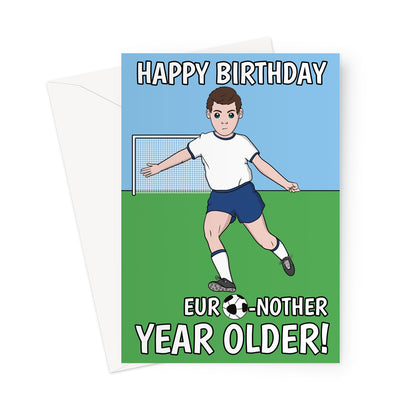 Euro Another Year Older Birthday Card - Football Greeting Card