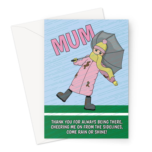 Funny Football Mum card featuring a cartoon of a dedicated mum standing in the rain with a muddy coat, scarf, and umbrella. Text reads: "Thank you for always being there, cheering me on from the sidelines, come rain or shine!" Perfect for Mother’s Day or a birthday gift.