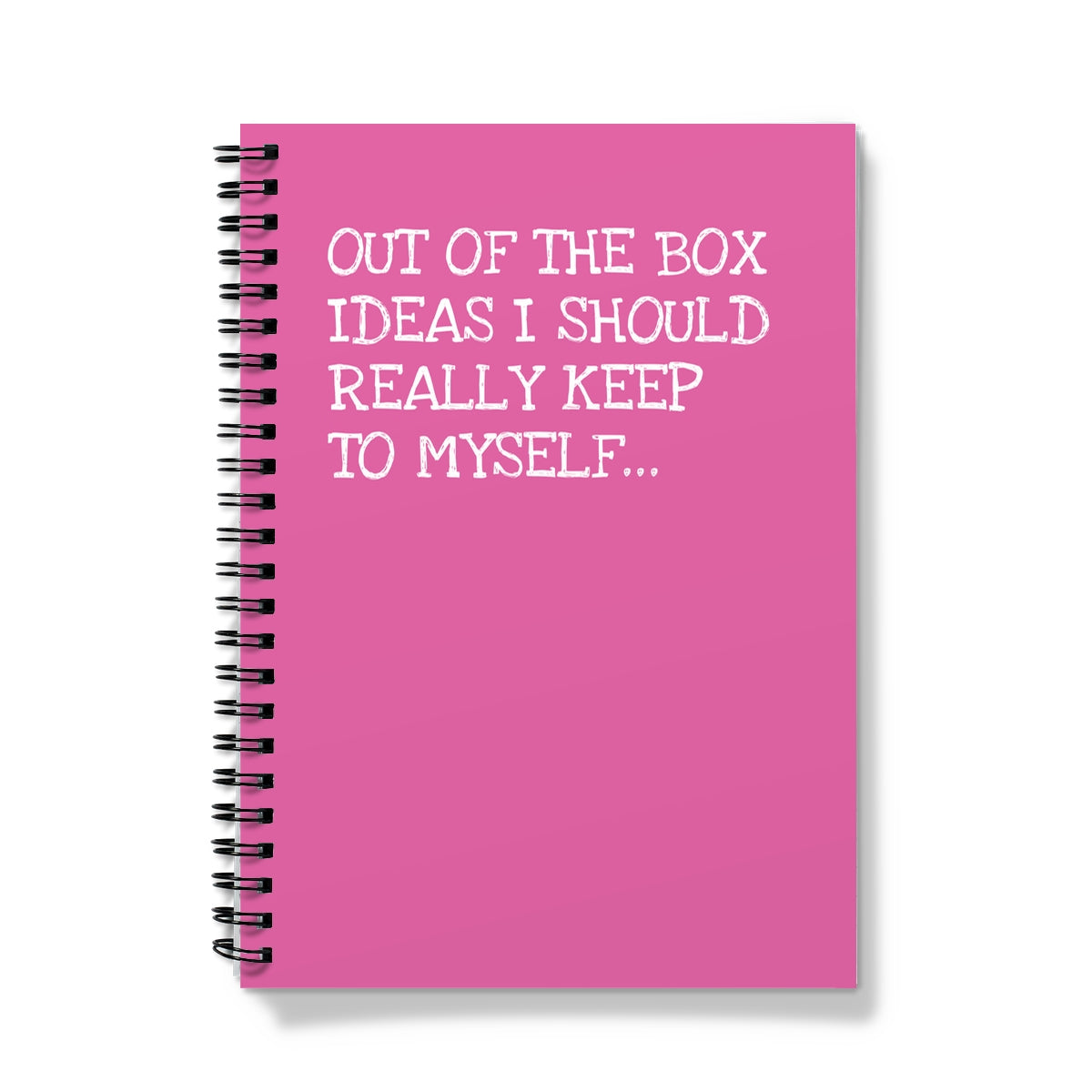 Funny pink notebook with white text that reads, “Out of the Box Ideas I Should Really Keep to Myself...