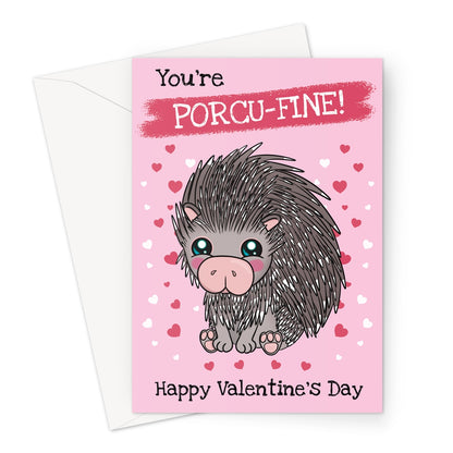 A cute Valentine's Day card with a cartoon porcupine, sparkling eyes, and blushing cheeks, surrounded by pink and red hearts. The text reads "You’re Porcu-Fine!" at the top, with "Happy Valentine’s Day" at the bottom.