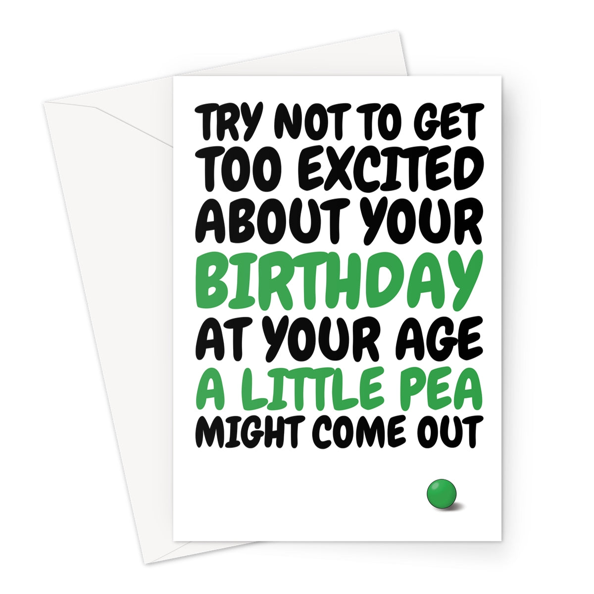 Funny birthday card with bold black and green text making an old age joke about getting too excited and a "little pea" coming out, accompanied by a small green pea illustration on a white background.