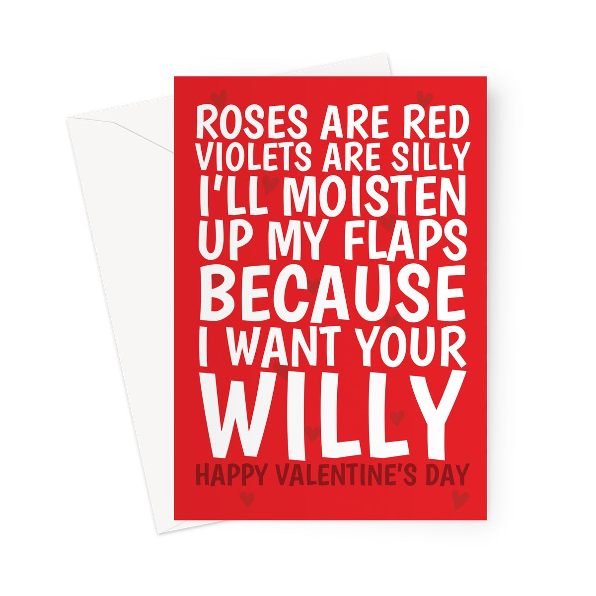 Red Valentine's Day card with a cheeky "Roses Are Red" poem saying, "Roses are red, violets are silly, I’ll moisten up my flaps because I want your willy," designed with playful white text and scattered heart graphics.