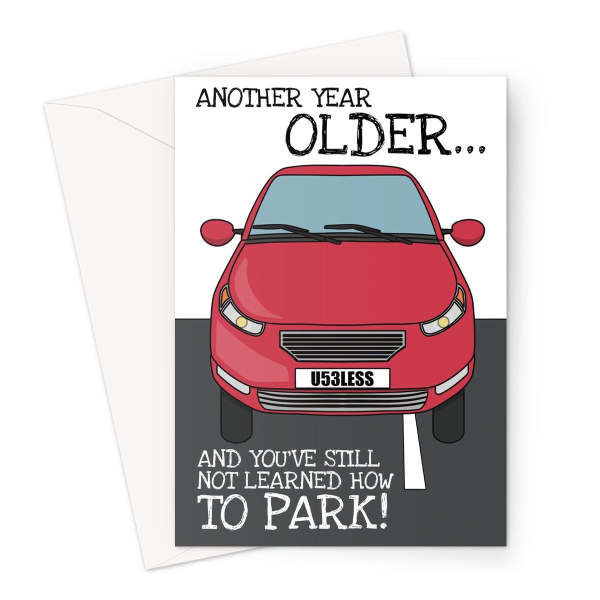 Funny birthday card featuring a red car parked badly across a white line, with a humorous message about aging and not learning how to park. The car's license plate reads "U53LESS," adding to the joke. The design has a playful, cartoon-style illustration on a dark background.