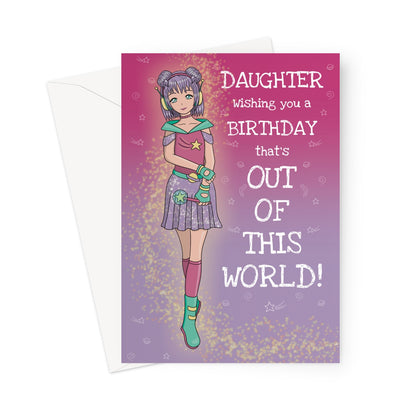 Daughter Birthday Card - Out Of This World Anime Girl