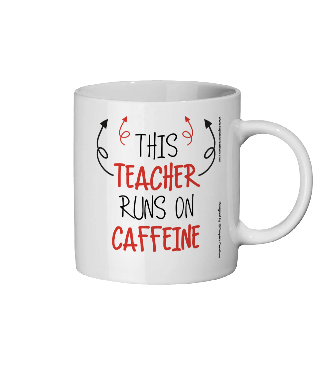 Funny Teacher Mug which reads "this teacher runs on caffeine" - Back View