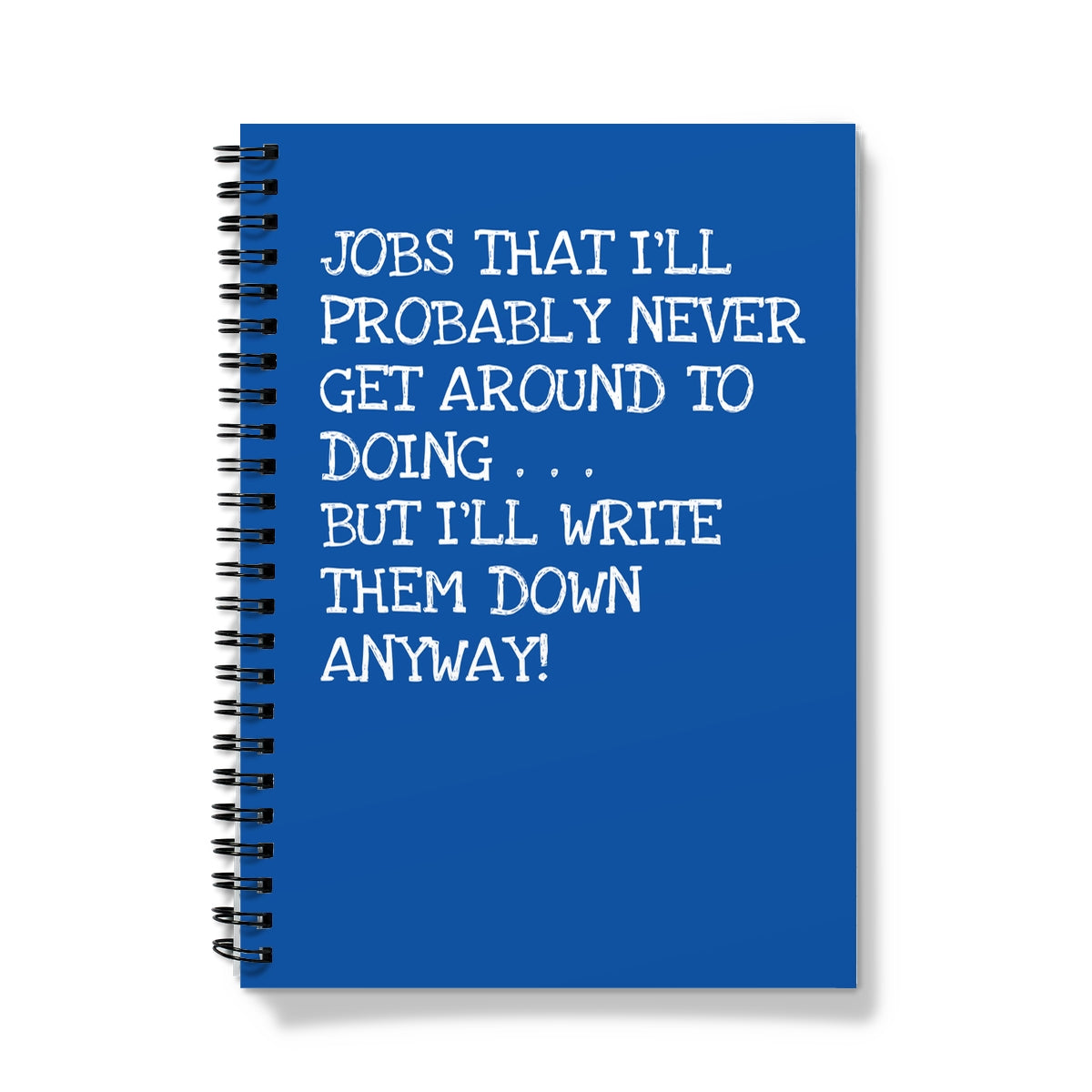 Funny spiral notebook with blue cover that says, “Jobs That I’ll Probably Never Get Around to Doing... But I’ll Write Them Down Anyway!”