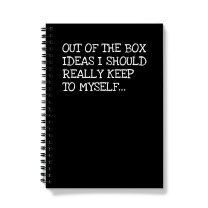 Funny black notebook with white text that reads, “Out of the Box Ideas I Should Really Keep to Myself...