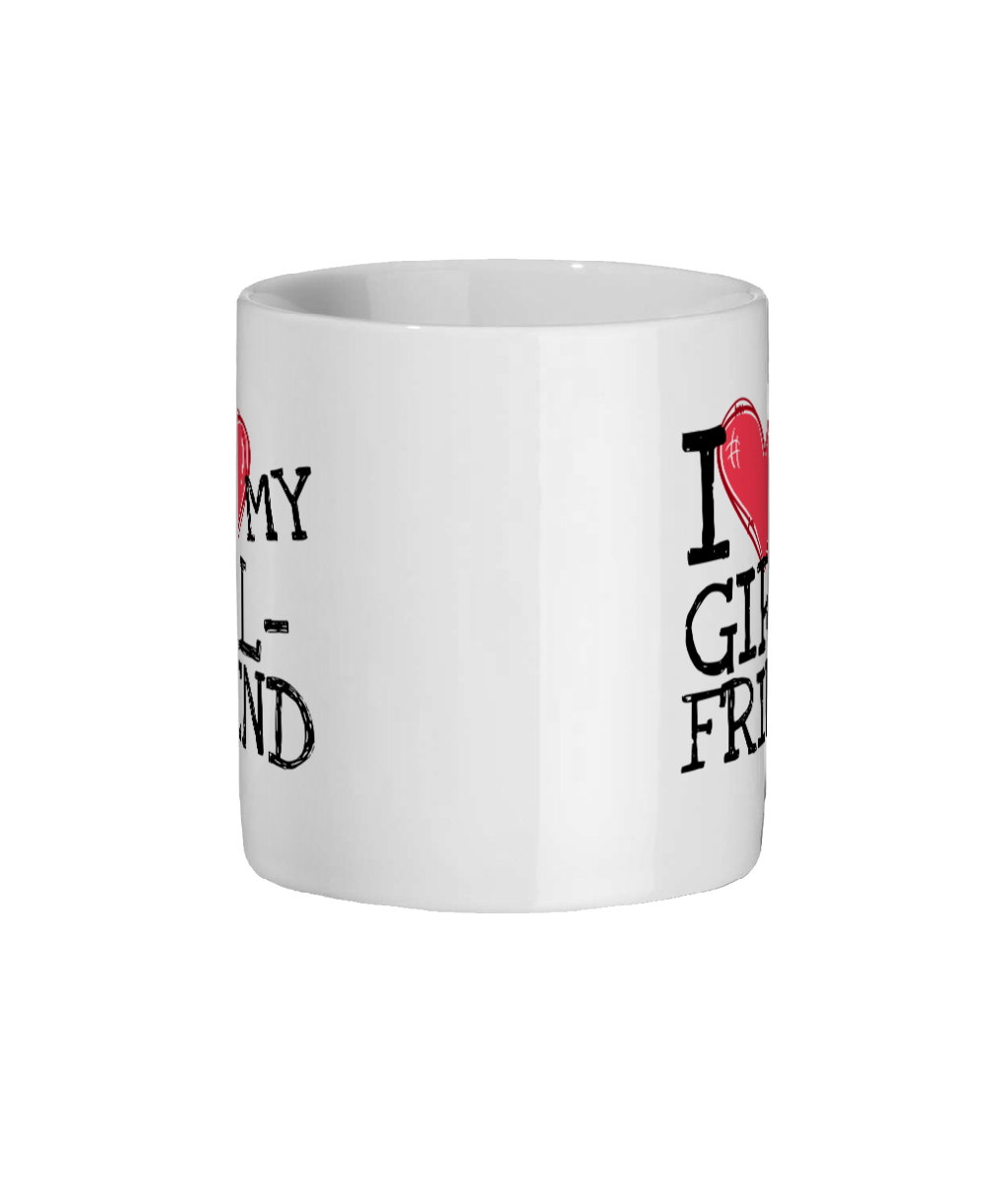 I Love My Girlfriend - Funny Mug For Her - Valentine's Gift