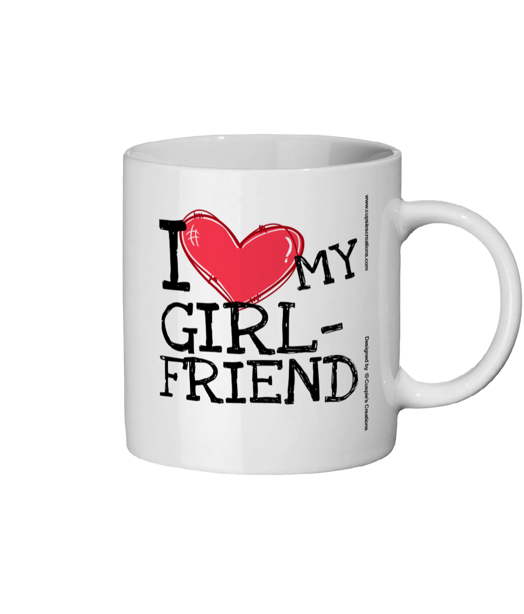 I Love My Girlfriend - Funny Mug For Her - Valentine's Gift