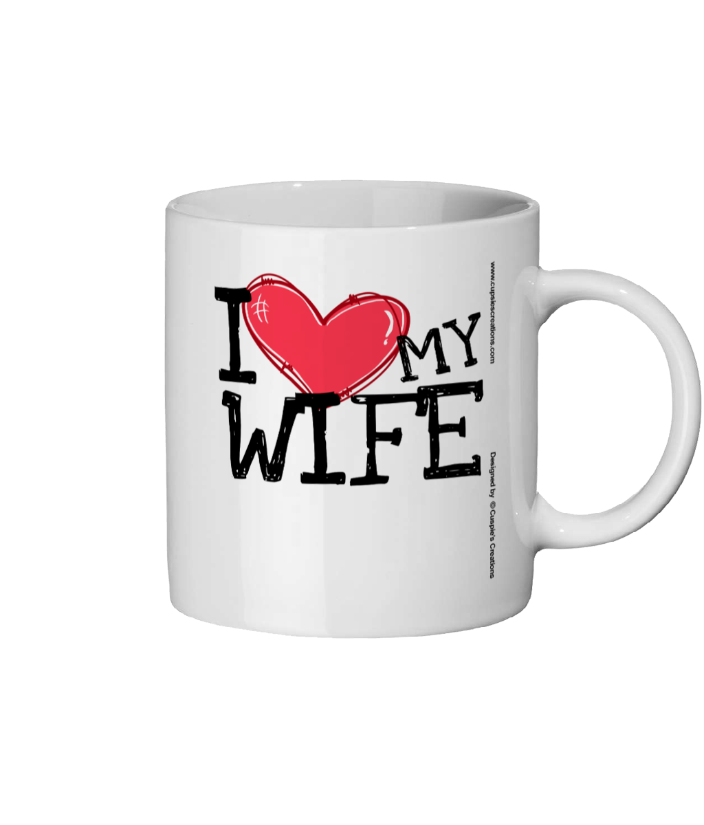 I Love My Wife - Funny Mug For Her - Valentine's Gift