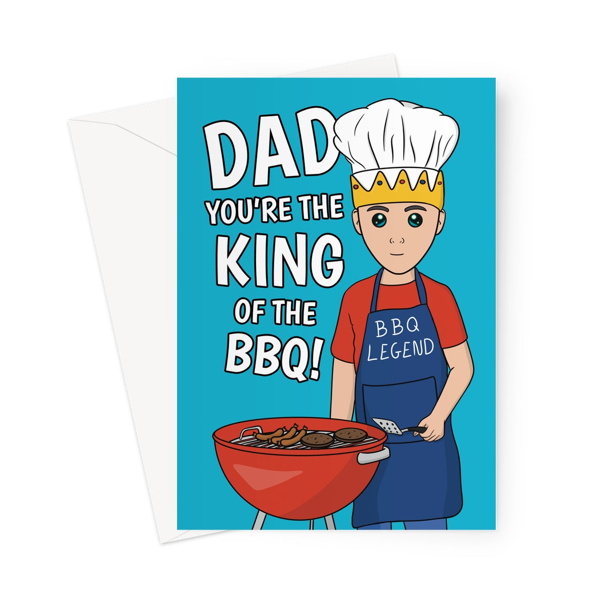 Illustrated Father's Day or birthday card featuring a dad wearing a chef's hat, a crown, and a blue apron that says "BBQ Legend," standing in front of a red grill cooking sausages and burgers. The text reads, "Dad, You're the King of the BBQ!"