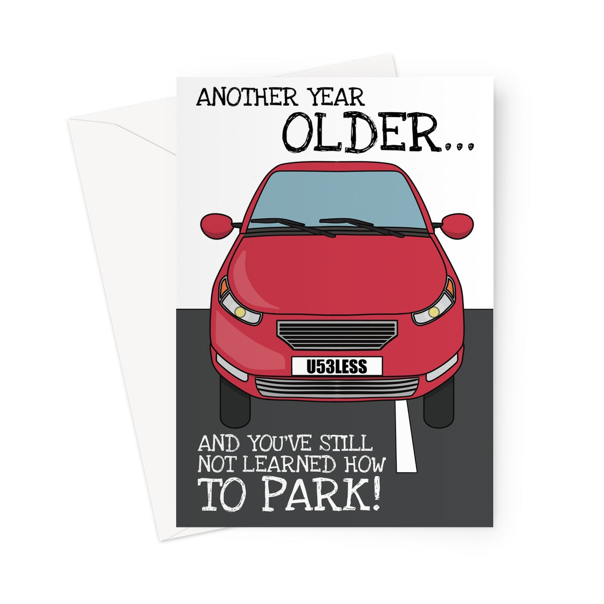 Funny birthday card featuring a red car parked badly across a white line, with a humorous message about aging and not learning how to park. The car's license plate reads "U53LESS," adding to the joke. The design has a playful, cartoon-style illustration on a dark background.