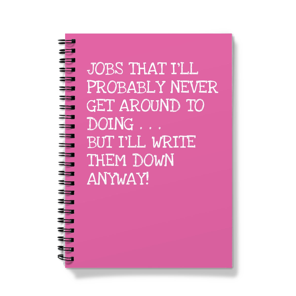 Funny spiral notebook with pink cover that says, “Jobs That I’ll Probably Never Get Around to Doing... But I’ll Write Them Down Anyway!”