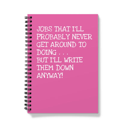 Funny spiral notebook with pink cover that says, “Jobs That I’ll Probably Never Get Around to Doing... But I’ll Write Them Down Anyway!”