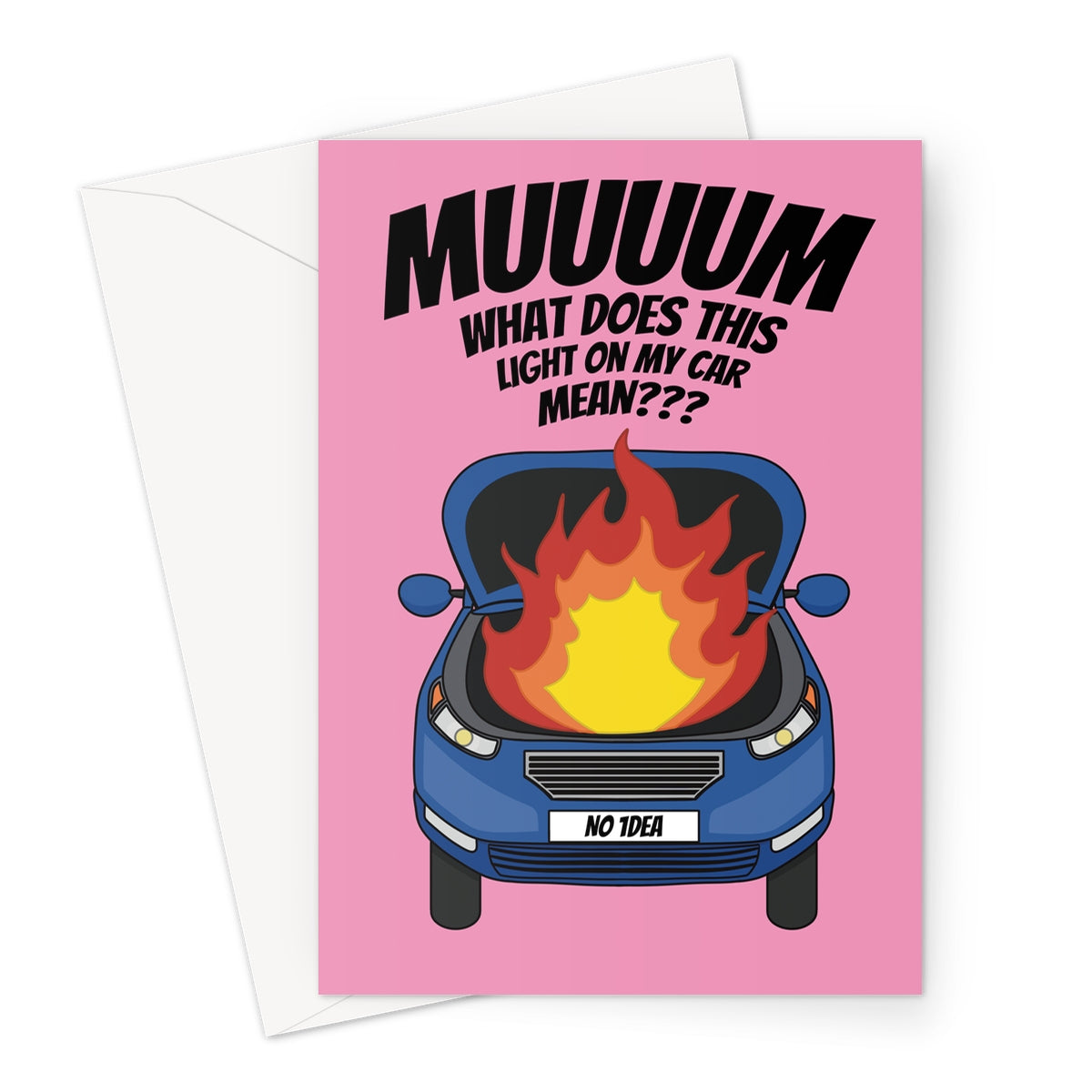 Funny birthday card for mum featuring a blue car with flames under the hood and the caption, "Muuuum, what does this light on my car mean?" on a pink background.