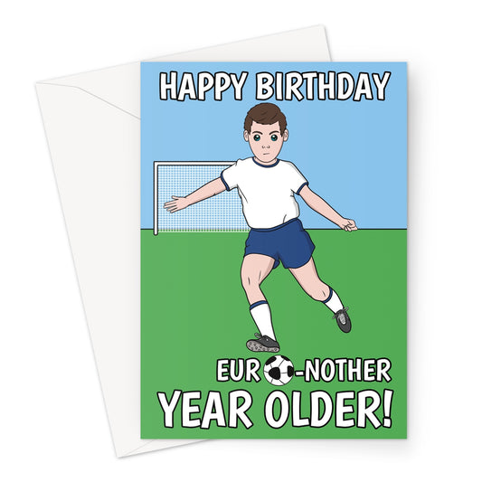 Euro Another Year Older Birthday Card - Football Greeting Card