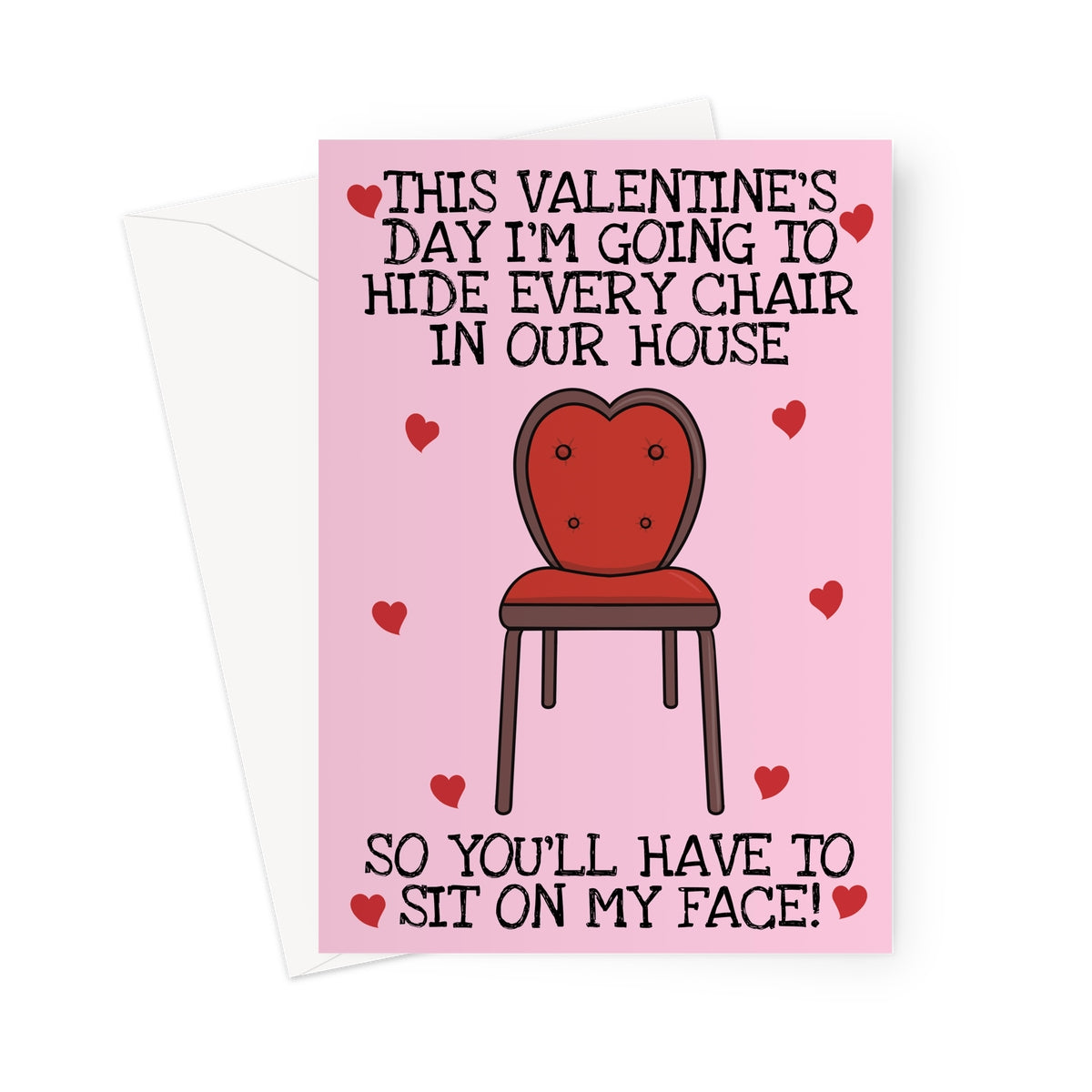 Funny pink Valentine's Day card with a red heart-shaped chair, surrounded by hearts, and text reading 'This Valentine's Day I'm going to hide every chair in our house so you'll have to sit on my face.'