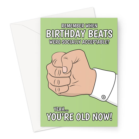 Funny green birthday card with a cartoon fist and bold text that reads: “Remember when birthday beats were socially acceptable? Yeah... you're old now!” Perfect for a humorous and nostalgic birthday greeting.