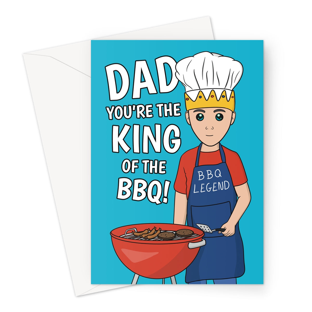 Illustrated Father's Day or birthday card featuring a dad wearing a chef's hat, a crown, and a blue apron that says "BBQ Legend," standing in front of a red grill cooking sausages and burgers. The text reads, "Dad, You're the King of the BBQ!"