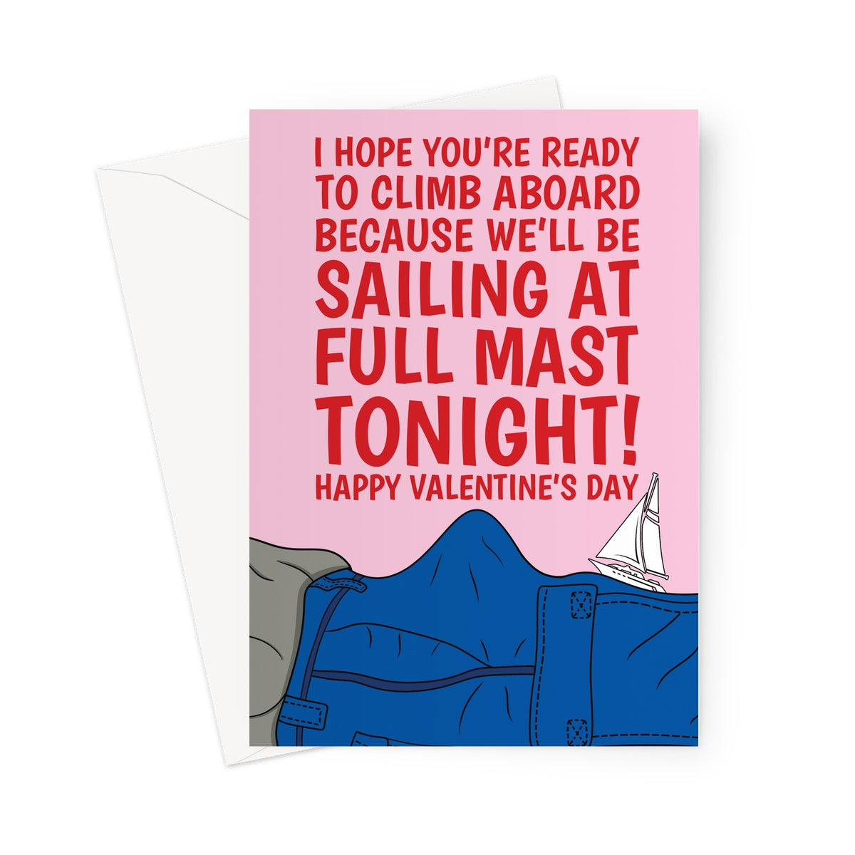 Naughty Valentine's Day Card For Her - Sailing At Full Mast