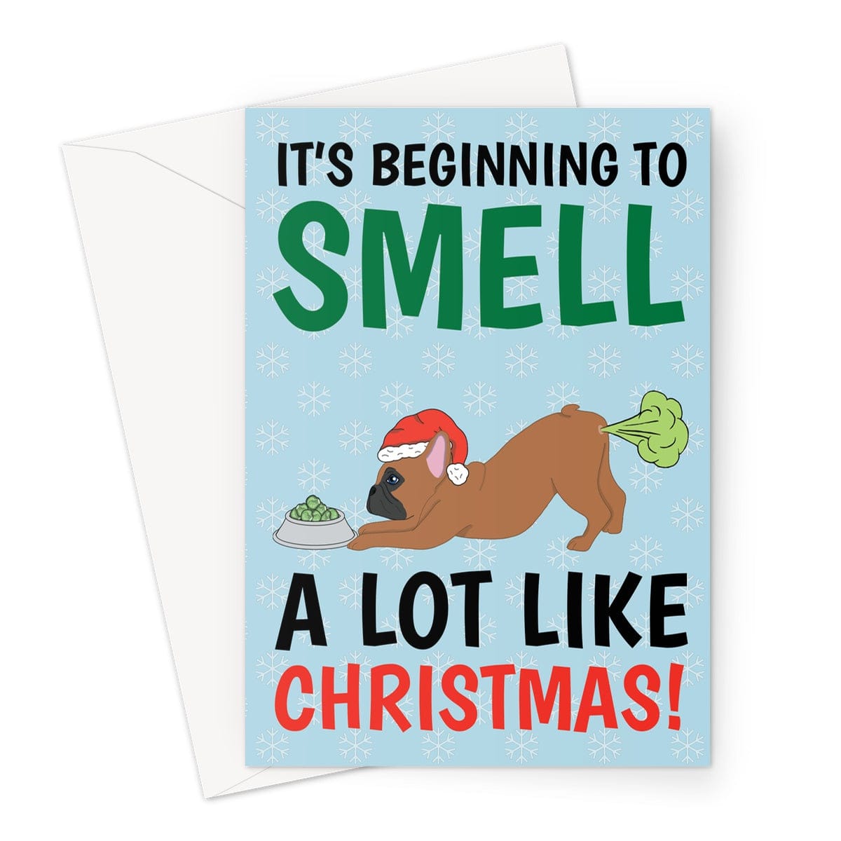 Merry Christmas Card - Funny French Bulldog It's Beginning To Smell A Lot Like Christmas - A5 Greeting Card